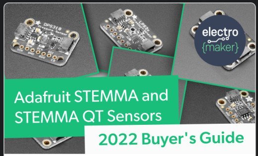 Adafruit STEMMA and STEMMA QT Sensors (2022 Buyer's Guide)